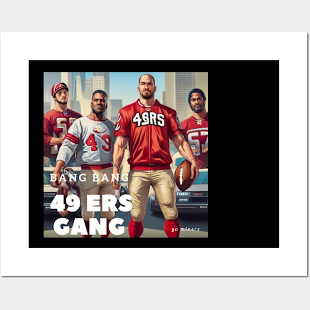 Bang Bang 49 ers gang ,49; ers footbal funny cute  victor design Wall Art by Nasromaystro